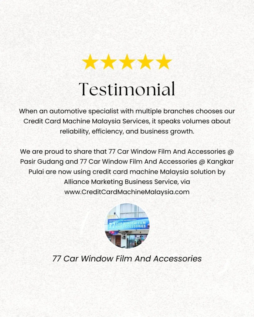 77 Car Window Film Johor Testimonial | Credit Card Machine Malaysia for Automotive&nbsp;Workshop
