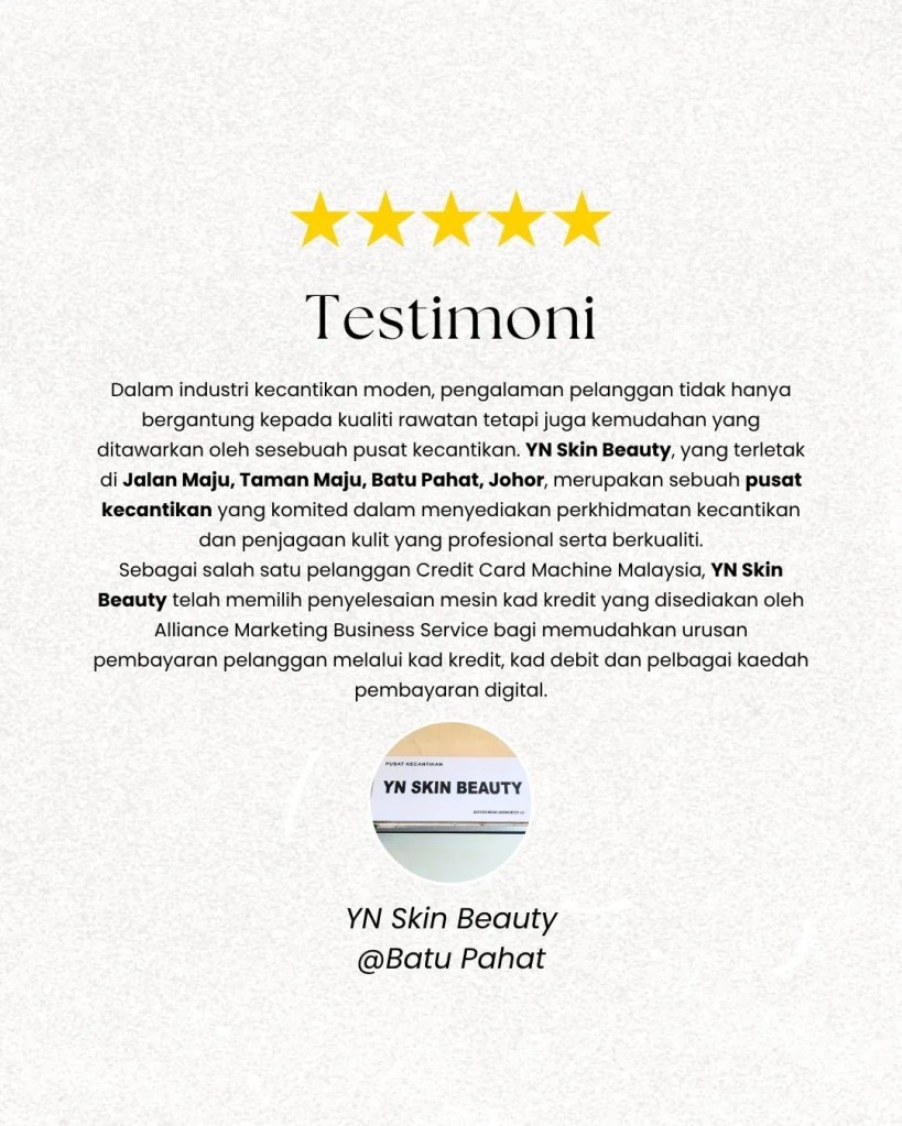 YN Skin Beauty Batu Pahat Menggunakan Mesin Kad Kredit dan Penyelesaian Pembayaran Tanpa Tunai Lalu Credit Card Machine Malaysia by Alliance Marketing Business Service M01