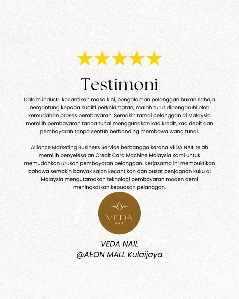 VEDA NAIL Kulai Memilih Credit Card Machine Malaysia - Penyelesaian Pembayaran Tanpa Tunai oleh Alliance Marketing Business Service - VedaNail C01
