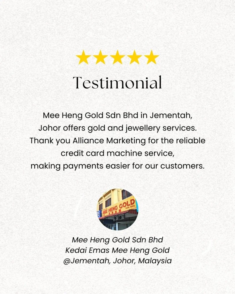 Mee Heng Gold Sdn Bhd Jementah Testimonial | Reliable Credit Card Machine Malaysia by Alliance&nbsp;Marketing