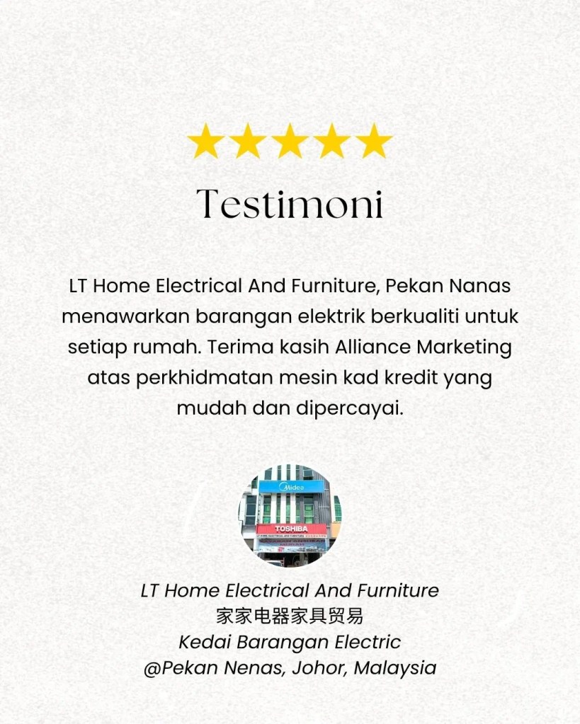 Mesin Kad Kredit untuk Kedai Barangan Elektrik di Johor – Testimoni LT Home Electrical And Furniture Pekan Nanas C01